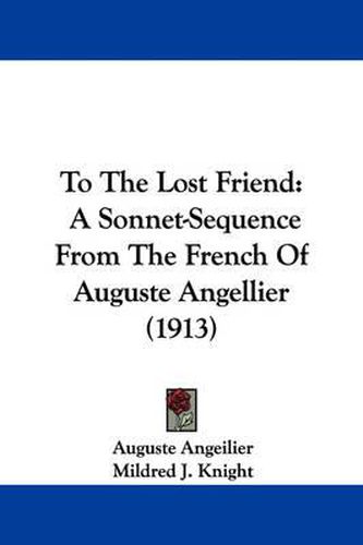 To the Lost Friend: A Sonnet-Sequence from the French of Auguste Angellier (1913)