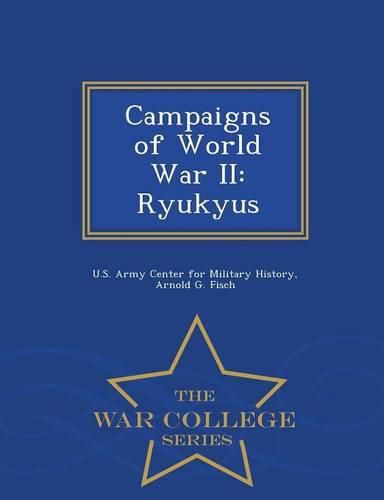 Cover image for Campaigns of World War II: Ryukyus - War College Series