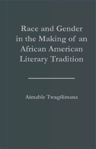 Cover image for Race and Gender in the Making of an African American Literary Tradition