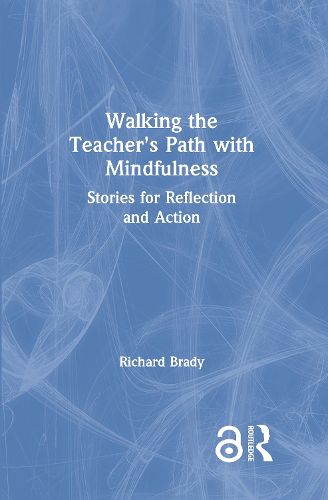 Walking the Teacher's Path with Mindfulness: Stories for Reflection and Action