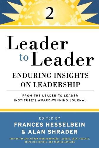 Leader to Leader: Enduring Insights on Leadership from the Drucker Foundation's Award-Winning Journal