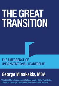 Cover image for The Great Transition: The Emergence Of Unconventional Leadership