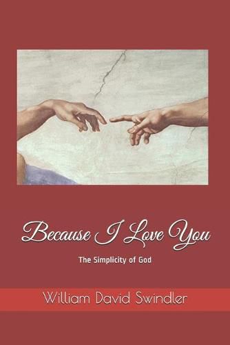 Cover image for Because I Love You: The Simplicity of God