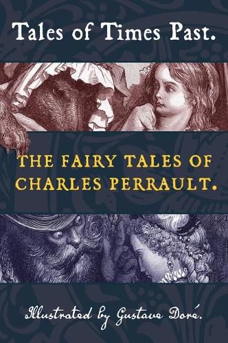 Tales of Times Past: The Fairy Tales of Charles Perrault (Illustrated by Gustave Dore)