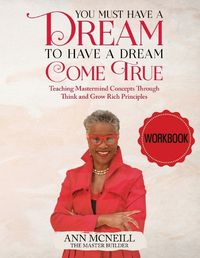 Cover image for You Must have a Dream to have a Dream Come True! WORKBOOK