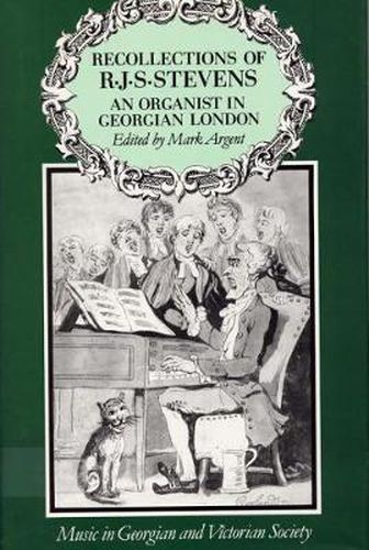 Cover image for Recollections of R.J.S. Stevens: An Organist in Georgian London