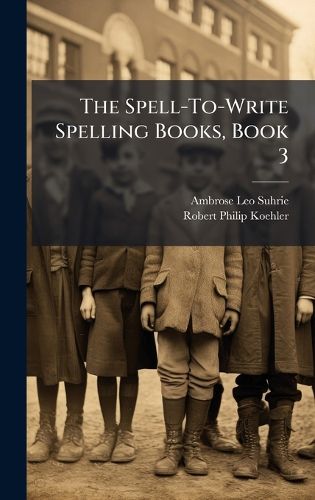 Cover image for The Spell-To-Write Spelling Books, Book 3