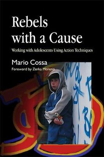 Cover image for Rebels with a Cause: Working with Adolescents Using Action Techniques