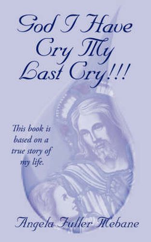 Cover image for God I Have Cry My Last Cry!!!