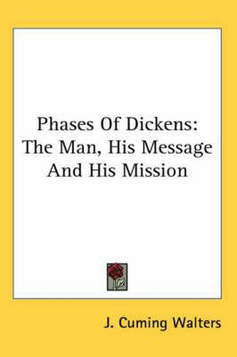 Cover image for Phases of Dickens: The Man, His Message and His Mission