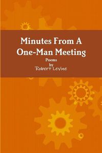 Cover image for Minutes from A One-Man Meeting