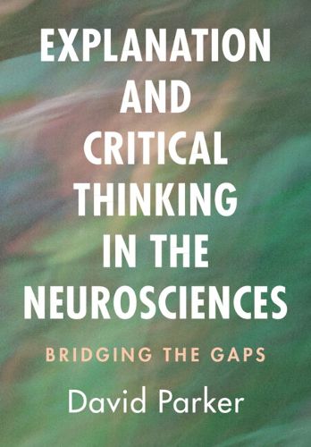 Cover image for Explanation and Critical Thinking in the Neurosciences