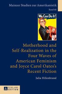 Cover image for Motherhood and Self-Realization in the Four Waves of American Feminism and Joyce Carol Oates's Recent Fiction