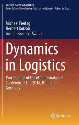 Cover image for Dynamics in Logistics: Proceedings of the 6th International Conference LDIC 2018, Bremen, Germany