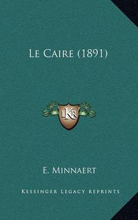 Cover image for Le Caire (1891)