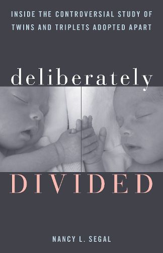 Deliberately Divided: Inside the Controversial Study of Twins and Triplets Adopted Apart