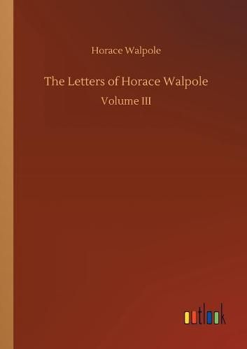 The Letters of Horace Walpole