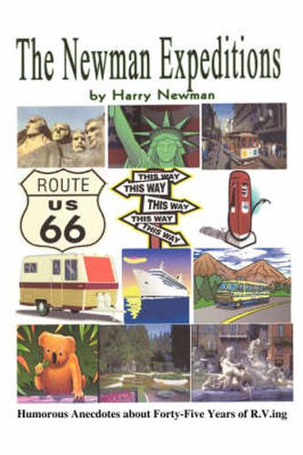 The Newman Expeditions: Humorous Anecdotes About Forty-Five Years of R.V.Ing