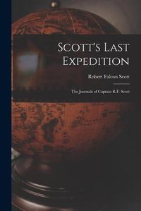 Cover image for Scott's Last Expedition; the Journals of Captain R.F. Scott
