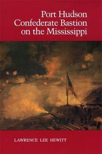 Cover image for Port Hudson, Confederate Bastion on the Mississippi