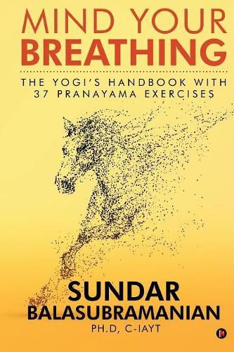 Cover image for Mind Your Breathing: The Yogi's Handbook with 37 Pranayama Exercises