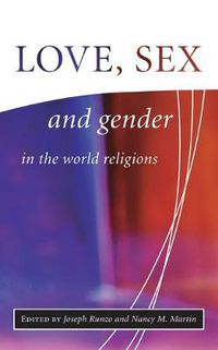 Cover image for Love, Sex and Gender in the World Religions