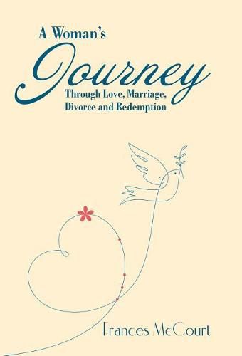 Cover image for A Woman's Journey Through Love, Marriage, Divorce and Redemption