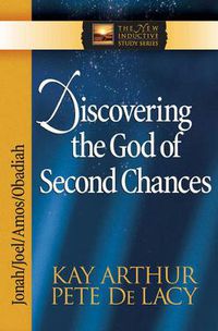 Cover image for Discovering the God of Second Chances: Jonah, Joel, Amos, Obadiah