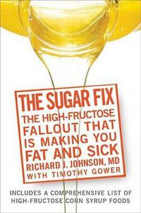 Cover image for The Sugar Fix: The High-Fructose Fallout That Is Making You Fat and Sick