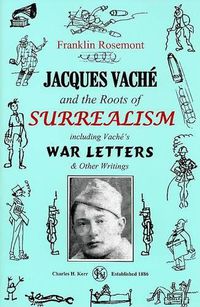 Cover image for Jacques Vache and the Roots of Surrealism: Including Vache's War Letters & Other Writings