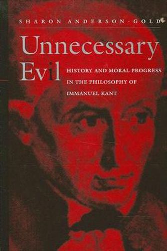 Cover image for Unnecessary Evil: History and Moral Progress in the Philosophy of Immanuel Kant