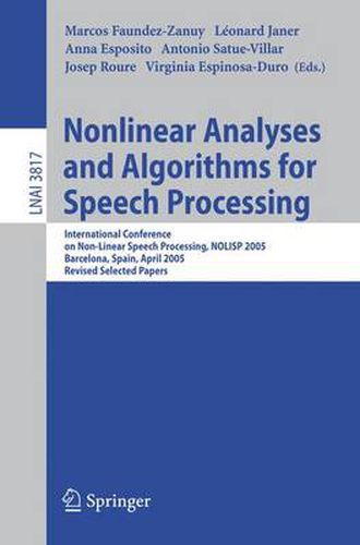 Cover image for Nonlinear Analyses and Algorithms for Speech Processing: International Conference on Non-Linear Speech Processing, NOLISP 2005, Barcelona, Spain, April 19-22, 2005, Revised Selected Papers