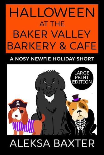 Cover image for Halloween at the Baker Valley Barkery & Cafe: A Nosy Newfie Holiday Short