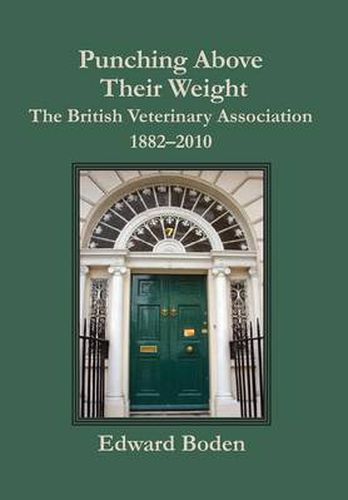 Cover image for Punching Above Their Weight: The British Veterinary Association, 1882-2010