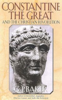 Cover image for Constantine the Great: And the Christian Revolution