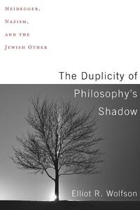 Cover image for The Duplicity of Philosophy's Shadow: Heidegger, Nazism, and the Jewish Other