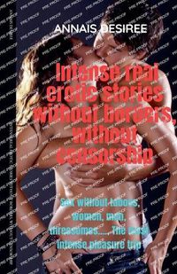 Cover image for Intense Real Erotic Stories Without Borders, Without Censorship.