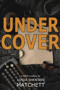 Cover image for Under Cover: A World War II Mystery