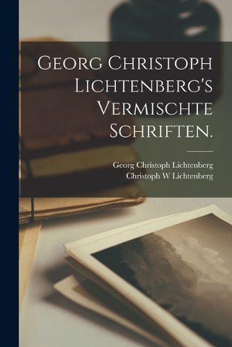 Cover image for Georg Christoph Lichtenberg's Vermischte Schriften.