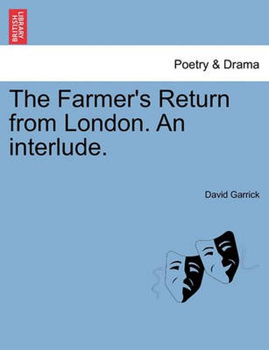 Cover image for The Farmer's Return from London. an Interlude.