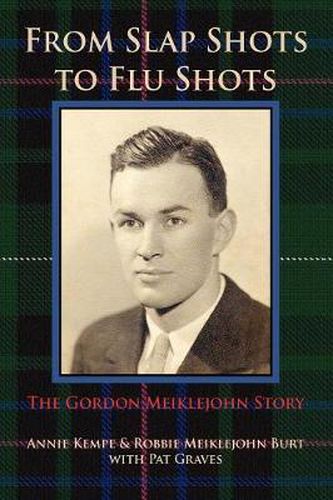 Cover image for From Slap Shots to Flu Shots: The Gordon Meiklejohn Story