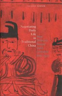 Cover image for Negotiating Daily Life in Traditional China: How Ordinary People Used Contracts, 600-1400