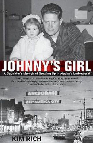 Cover image for Johnny's Girl: A Daughter's Memoir of Growing Up In Alaska's Underworld