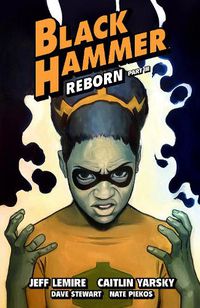 Cover image for Black Hammer Volume 7: Reborn Part Three
