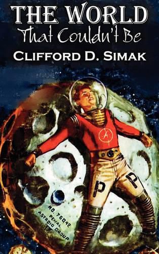 The World That Couldn't Be by Clifford D. Simak, Science Fiction, Fantasy, Adventure