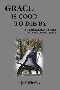 Cover image for Grace Is Good To Die By