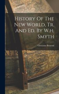 Cover image for History Of The New World, Tr. And Ed. By W.h. Smyth