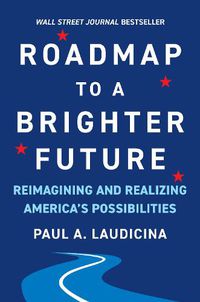 Cover image for Roadmap to a Brighter Future: Reimagining and Realizing America's Possibilities
