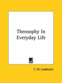 Cover image for Theosophy in Everyday Life