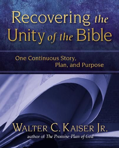 Recovering the Unity of the Bible: One Continuous Story, Plan, and Purpose